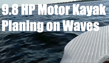 9.8 HP Motor Kayak Planing on Waves