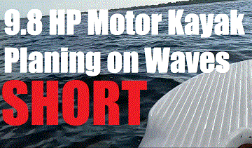 9.8 HP Motor Kayak Planing on Waves SHORT